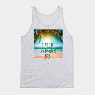 I  Need Vitamin SEA Tank Top